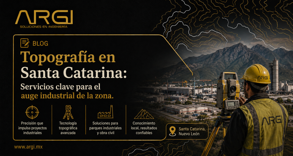 Topografía en Santa Catarina: Servicios clave para el auge industrial de la zona