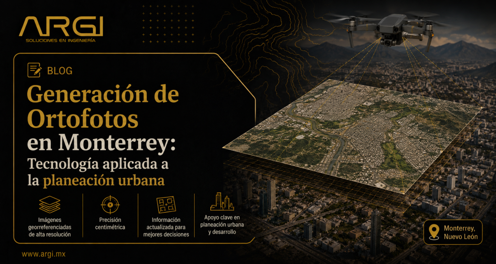 ARGI Generación de ortofotos en Monterrey